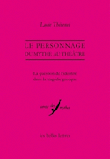 Personnage (Le): du mythe au théâtre